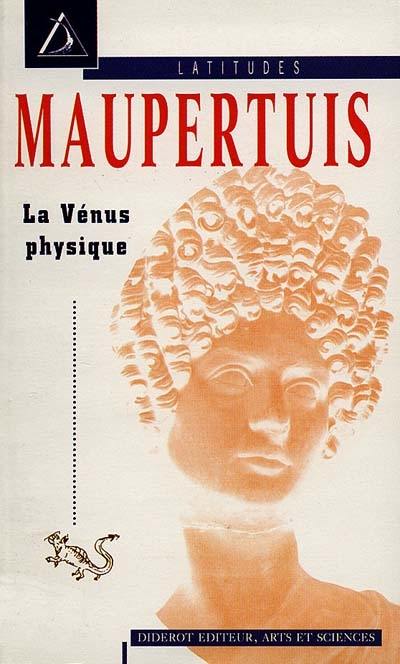 La Vénus physique. L'Ordre du corps : lettre sur le progrès des sciences La Vénus physique. L'Ordre du corps : lettre sur le progrès des sciences