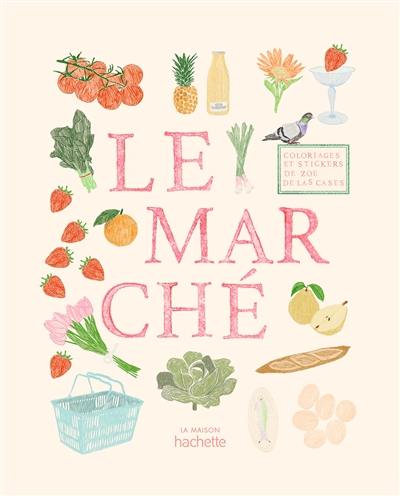Le marché : coloriages et stickers Le marché : coloriages et stickers