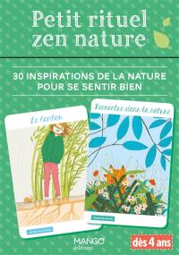 Petit rituel zen nature : 30 inspirations de la nature pour se sentir bien : dès 4 ans Petit rituel zen nature : 30 inspirations de la nature pour se sentir bien : dès 4 ans