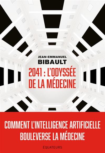 2041 : l'odyssée de la médecine : comment l'intelligence artificielle bouleverse la médecine 2041 : l'odyssée de la médecine : comment l'intelligence artificielle bouleverse la médecine