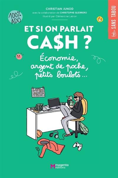 Et si on parlait cash ? : économie, argent de poche, petits boulots... : 100 % ado Et si on parlait cash ? : économie, argent de poche, petits boulots... : 100 % ado
