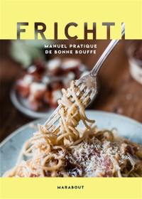 Frichti : manuel pratique de bonne bouffe