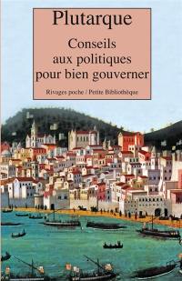 Conseils aux politiques pour bien gouverner. A un dirigeant sans éducation