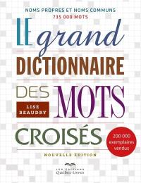 Le grand dictionnaire des mots croisés : noms propres et noms communs, 735 000 mots