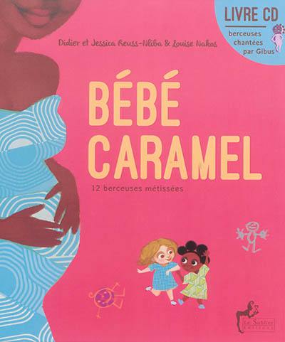 Bébé caramel : 12 berceuses métissées Bébé caramel : 12 berceuses métissées