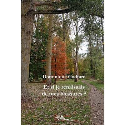 Et si je renaissais de mes blessures ?