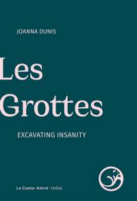 Les grottes : excavating insanity