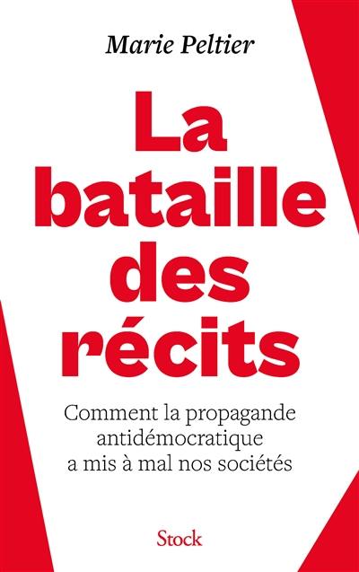 La bataille des récits : comment la propagande antidémocratique a mis à mal nos sociétés