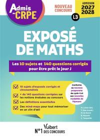 Exposé de maths : les 10 sujets et 140 questions corrigés pour être prêt le jour J : nouveau concours admission 2027-2028, L3