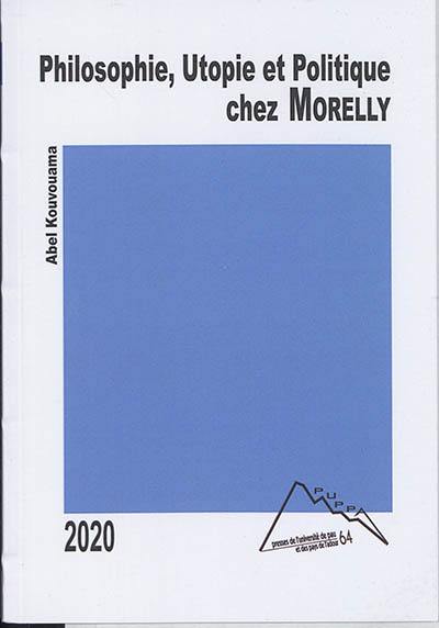 Philosophie, utopie et politique chez Morelly : à propos du Code de la nature (1755)