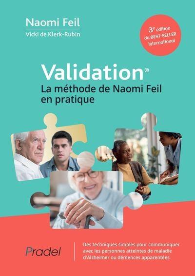 Validation : la méthode de Naomi Feil en pratique : des techniques simples pour communiquer avec les personnes atteintes de maladie d'Alzheimer ou démences apparentées