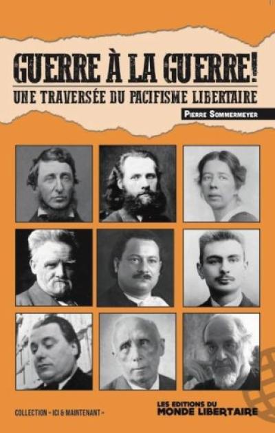 Guerre à la guerre ! : une traversée du pacifisme libertaire Guerre à la guerre ! : une traversée du pacifisme libertaire