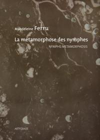 La métamorphose des nymphes. Nymphs metamorphosis