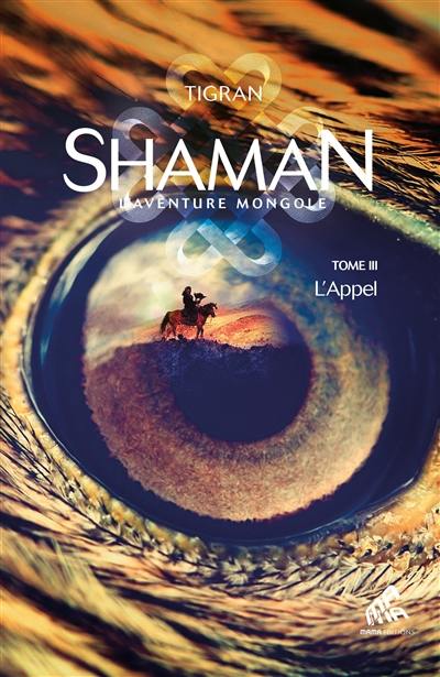 Shaman : la trilogie. Vol. 3. L'appel Shaman : la trilogie. Vol. 3. L'appel