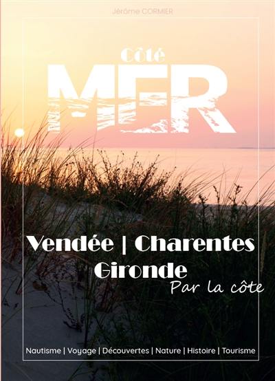 Vendée, Charentes, Gironde Côté MER