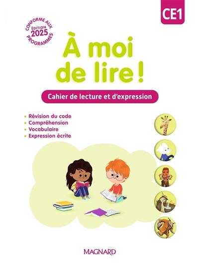 A moi de lire ! CE1 : cahier de lecture et d'expression : conforme aux programmes