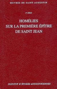 Oeuvres de saint Augustin. Vol. 76. Homélies sur la première épître de saint Jean. In Iohannis epistulam ad parthos tractatus decem
