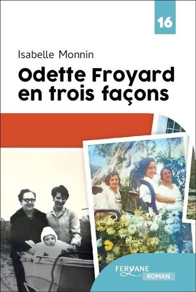 Odette Froyard en trois façons Odette Froyard en trois façons