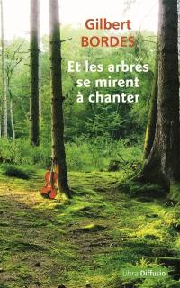 Et les arbres se mirent à chanter