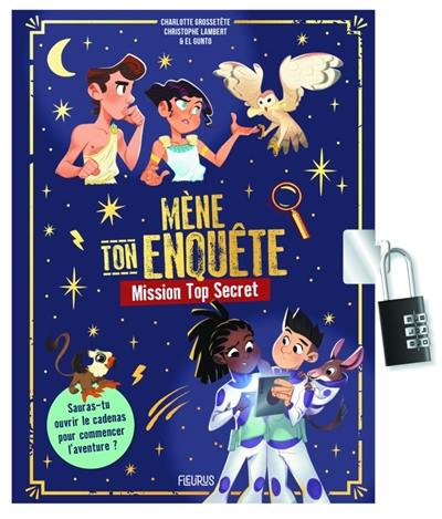Mène ton enquête. Mission top secret Mène ton enquête. Mission top secret