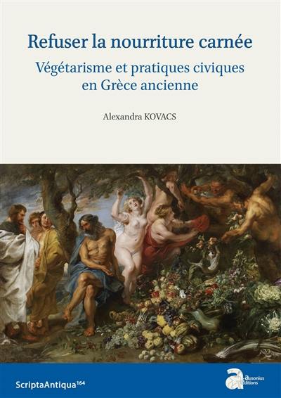 Refuser la nourriture carnée : végétarisme et pratiques civiques en Grèce ancienne