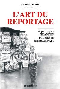 L'art du reportage : le journalisme vu par les plus grandes plumes