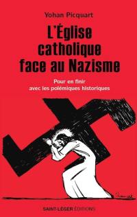 L'Eglise catholique face au nazisme : pour en finir avec les polémiques historiques