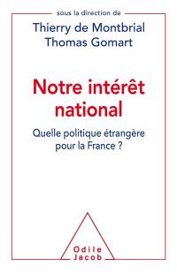 Notre intérêt national : quelle politique étrangère pour la France ?
