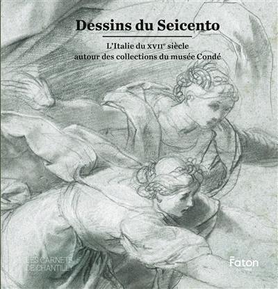 Dessins du Seicento : l'Italie du XVIIe siècle autour des collections du musée Condé