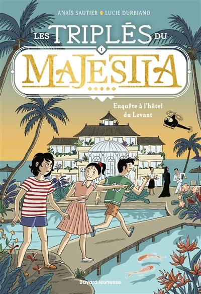 Les triplés du Majestia. Vol. 1. Enquête à l'hôtel du Levant