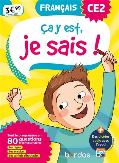 Ca y est, je sais ! français CE2 : tout le programme en 80 questions incontournables : les règles, les exercices, les corrigés détachables
