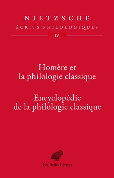 Ecrits philologiques. Vol. 4. Homère et la philologie classique. Encyclopédie de la philologie classique Ecrits philologiques. Vol. 4. Homère et la philologie classique. Encyclopédie de la philologie classique