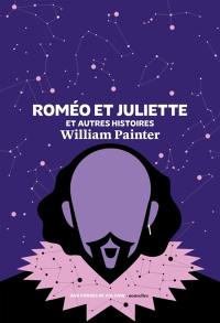 Roméo et Juliette : et autres histoires