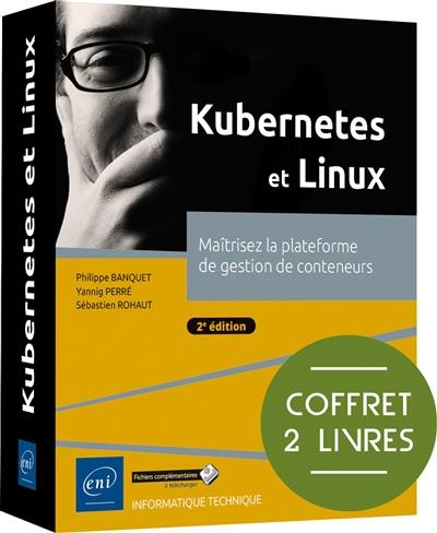 Kubernetes et Linux : maîtrisez la plateforme de gestion de conteneurs