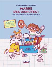Marre des disputes ? : mène l'enquête pour construire la paix