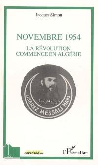 Novembre 1954 : la révolution commence en Algérie Novembre 1954 : la révolution commence en Algérie