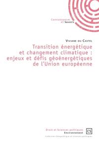 Transition énergétique et changement climatique : enjeux et défis géoénergétiques de l'Union européenne