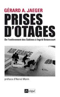 Prises d'otages : de l'enlèvement des Sabines à Ingrid Betancourt Prises d'otages : de l'enlèvement des Sabines à Ingrid Betancourt