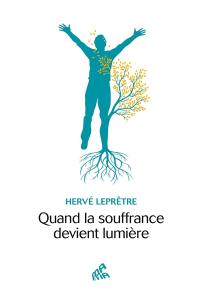 Quand la souffrance devient lumière
