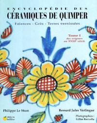 Encyclopédie des céramiques de Quimper : faïences, grès, terres vernissées. Vol. 1. Des origines au XVIIIe siècle Encyclopédie des céramiques de Quimper : faïences, grès, terres vernissées. Vol. 1. Des origines au XVIIIe siècle