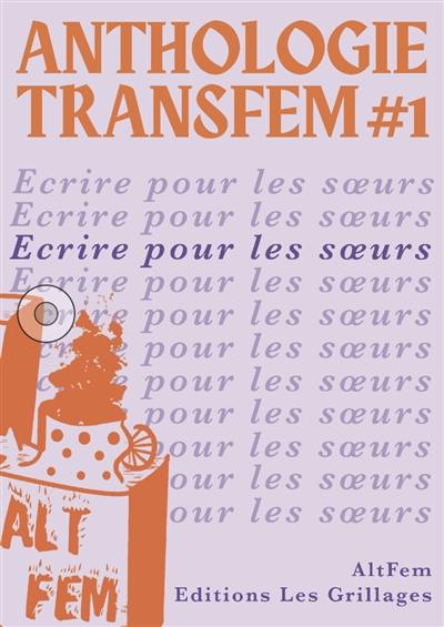 Anthologie transfem. Vol. 1. Ecrire pour les soeurs Anthologie transfem. Vol. 1. Ecrire pour les soeurs