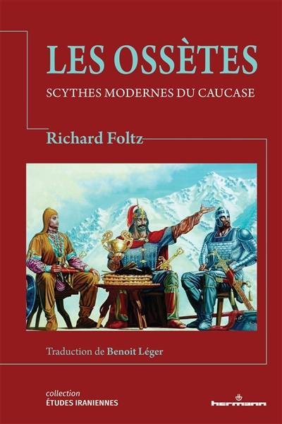 Les Ossètes : Scythes modernes du Caucase Les Ossètes : Scythes modernes du Caucase