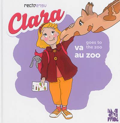 Clara va au zoo. Clara goes to the zoo Clara va au zoo. Clara goes to the zoo