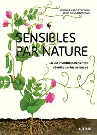 Sensibles par nature : la vie invisible des plantes révélées par les sciences