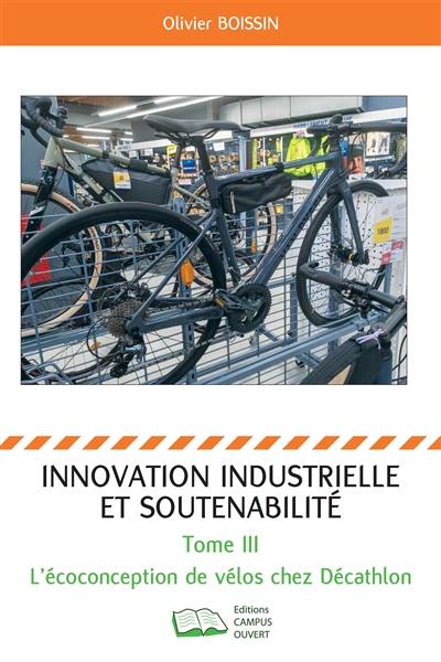Innovation industrielle et soutenabilité. Vol. 3. L'écoconception de vélos chez Décathlon