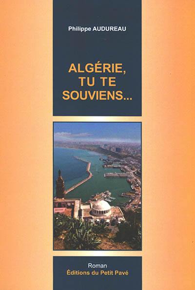 Algérie, tu te souviens... Algérie, tu te souviens...