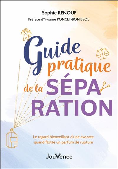 Guide pratique de la séparation : le regard bienveillant d'une avocate quand flotte un parfum de rupture Guide pratique de la séparation : le regard bienveillant d'une avocate quand flotte un parfum de rupture