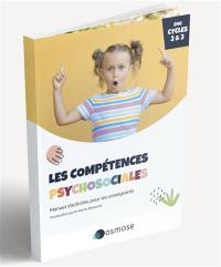 LES COMPETENCES PSYCHOSOCIALES : MANUEL D'ACTIVITES POUR LES ENSEIGNANTS