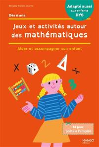 Jeux et activités autour des mathématiques : aider et accompagner son enfant Jeux et activités autour des mathématiques : aider et accompagner son enfant