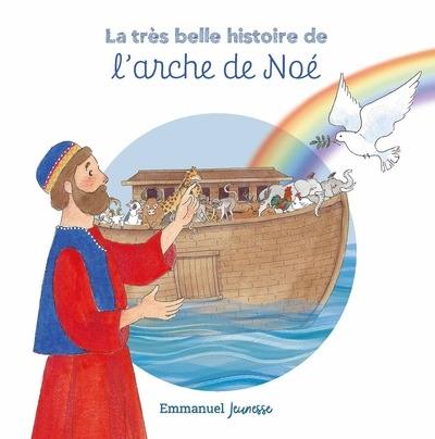 La très belle histoire de l'arche de Noé La très belle histoire de l'arche de Noé